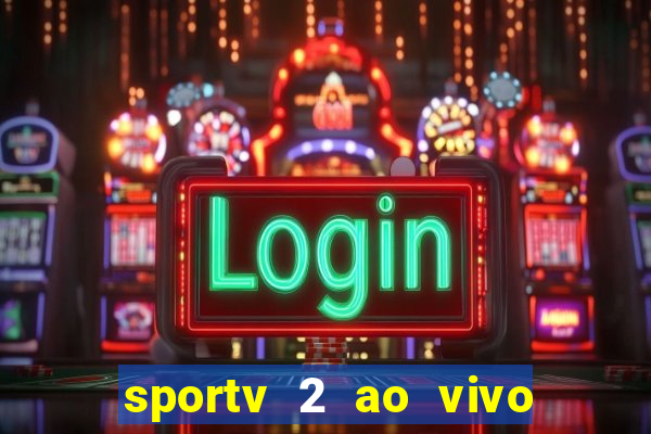 sportv 2 ao vivo futebol play hd